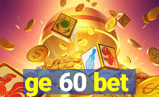 ge 60 bet